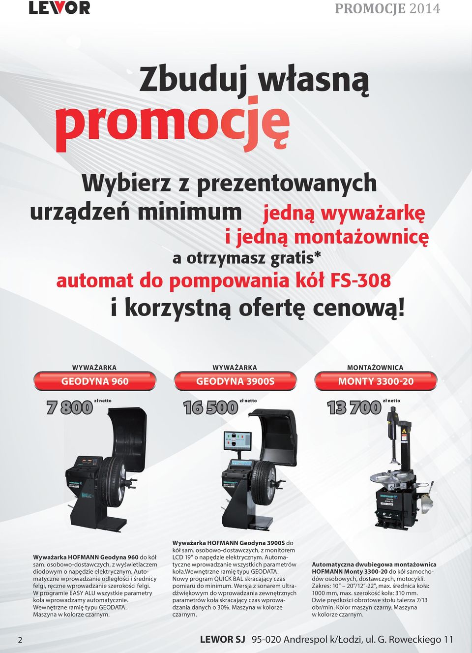 Automatyczne wprowadzanie odległości i średnicy felgi, ręczne wprowadzanie szerokości felgi. W programie EASY ALU wszystkie parametry koła wprowadzamy automatycznie. Wewnętrzne ramię typu GEODATA.