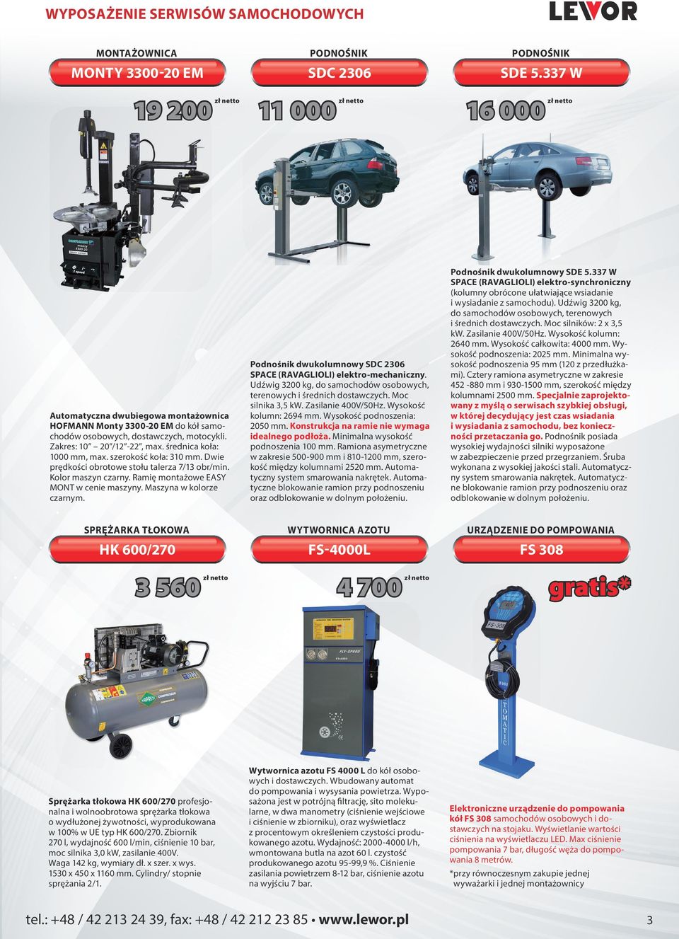 Konstrukcja na ramie nie wymaga idealnego podłoża. Minimalna wysokość podnoszenia 100 mm. Ramiona asymetryczne w zakresie 500-900 mm i 810-1200 mm, szerokość między kolumnami 2520 mm.