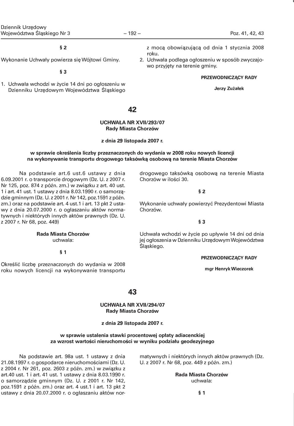 w sprawie określenia liczby przeznaczonych do wydania w 2008 roku nowych licencji na wykonywanie transportu drogowego taksówką osobową na terenie Miasta Chorzów Na podstawie art.6 ust.