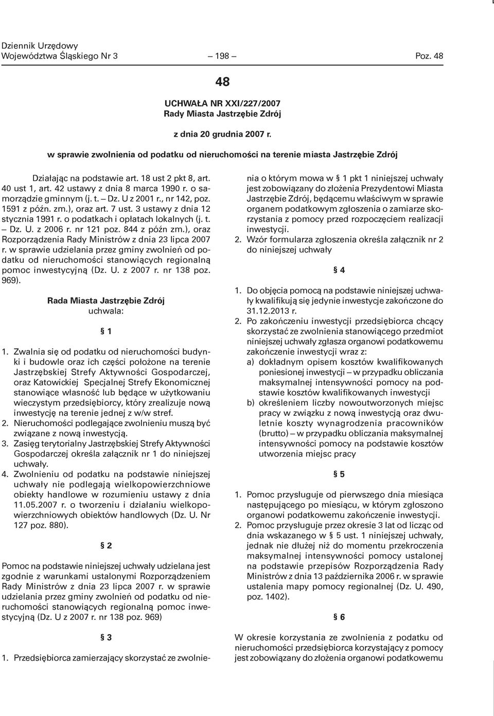 o samorządzie gminnym (j. t. Dz. U z 2001 r., nr 142, poz. 1591 z późn. zm.), oraz art. 7 ust. 3 ustawy z dnia 12 stycznia 1991 r. o podatkach i opłatach lokalnych (j. t. Dz. U. z 2006 r. nr 121 poz.