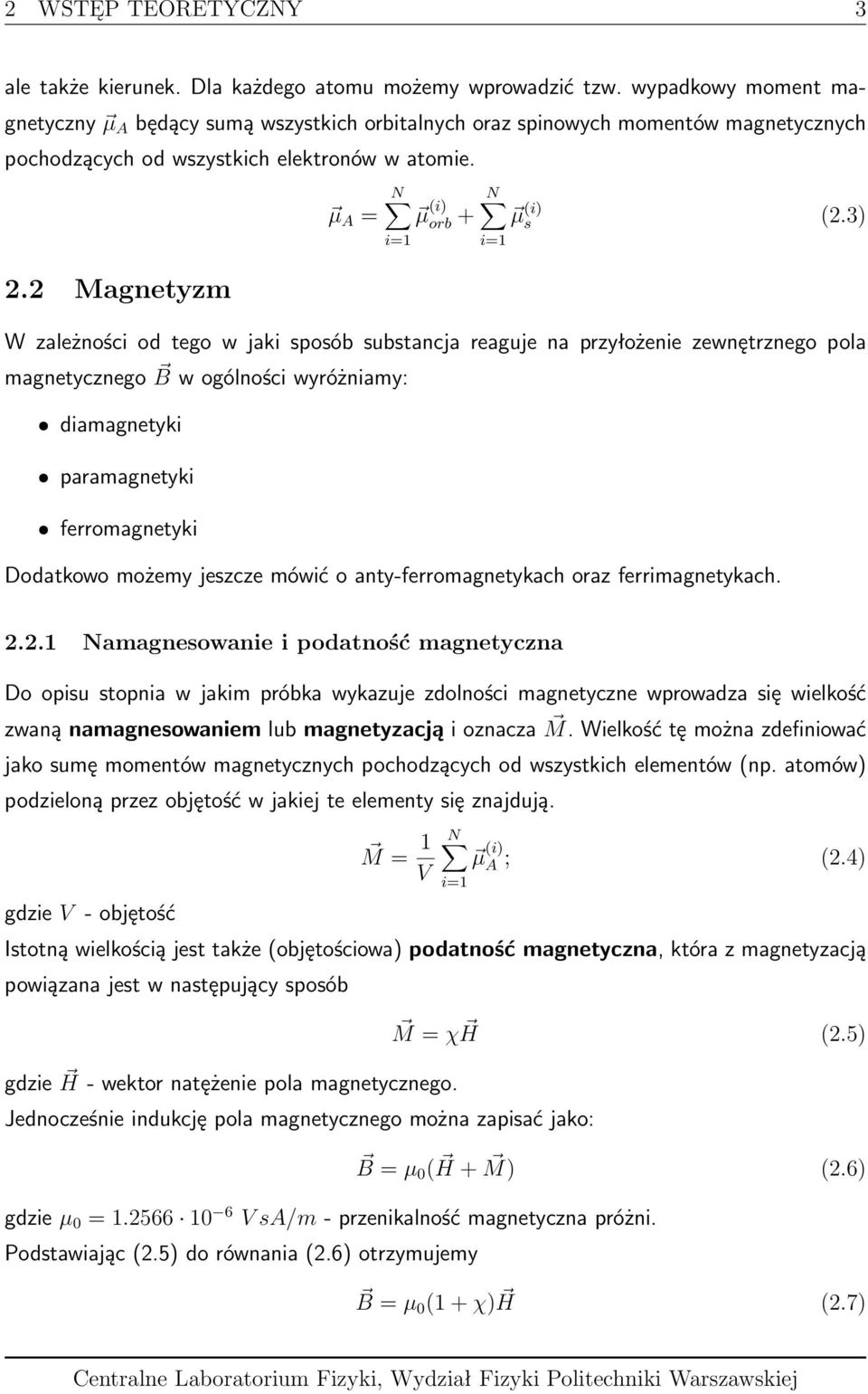 2 Magnetyzm N µ A = µ (i) orb + N µ (i) s (2.