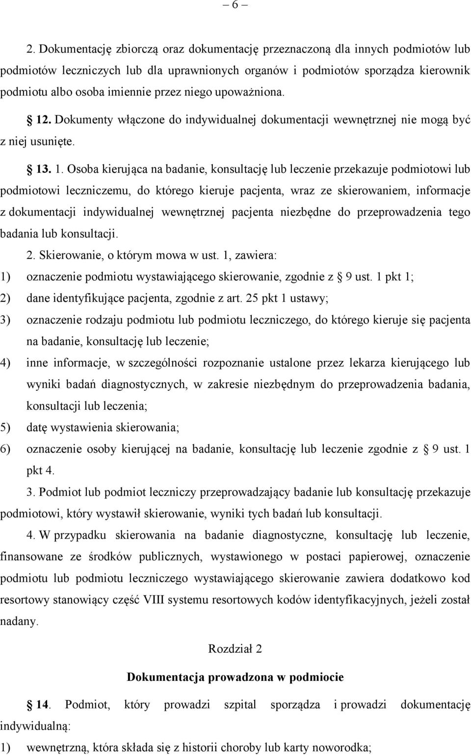 . Dokumenty włączone do indywidualnej dokumentacji wewnętrznej nie mogą być z niej usunięte. 13