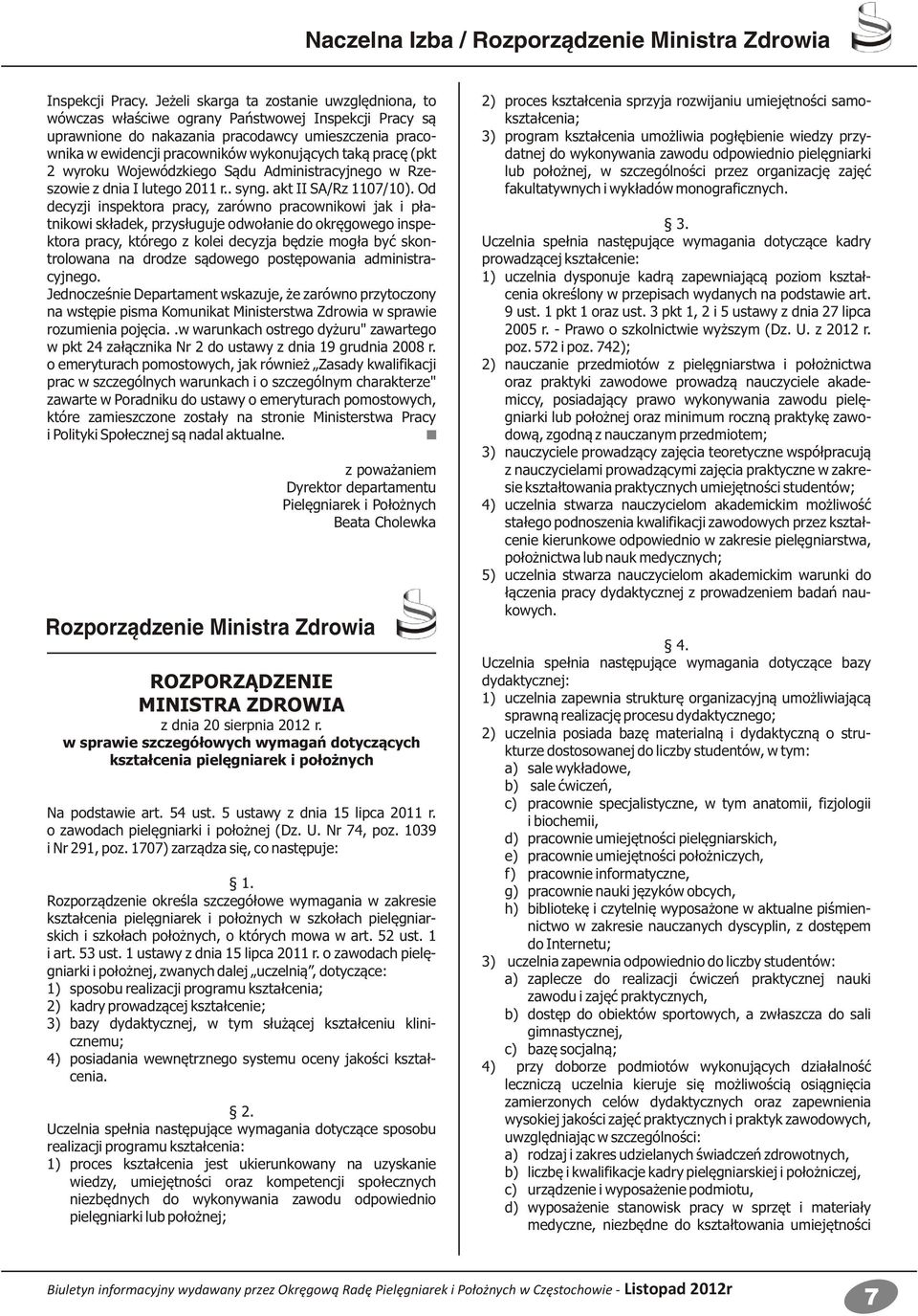 pracę (pkt 2 wyroku Wojewódzkiego Sądu Administracyjnego w Rzeszowie z dnia I lutego 2011 r.. syng. akt II SA/Rz 1107/10).