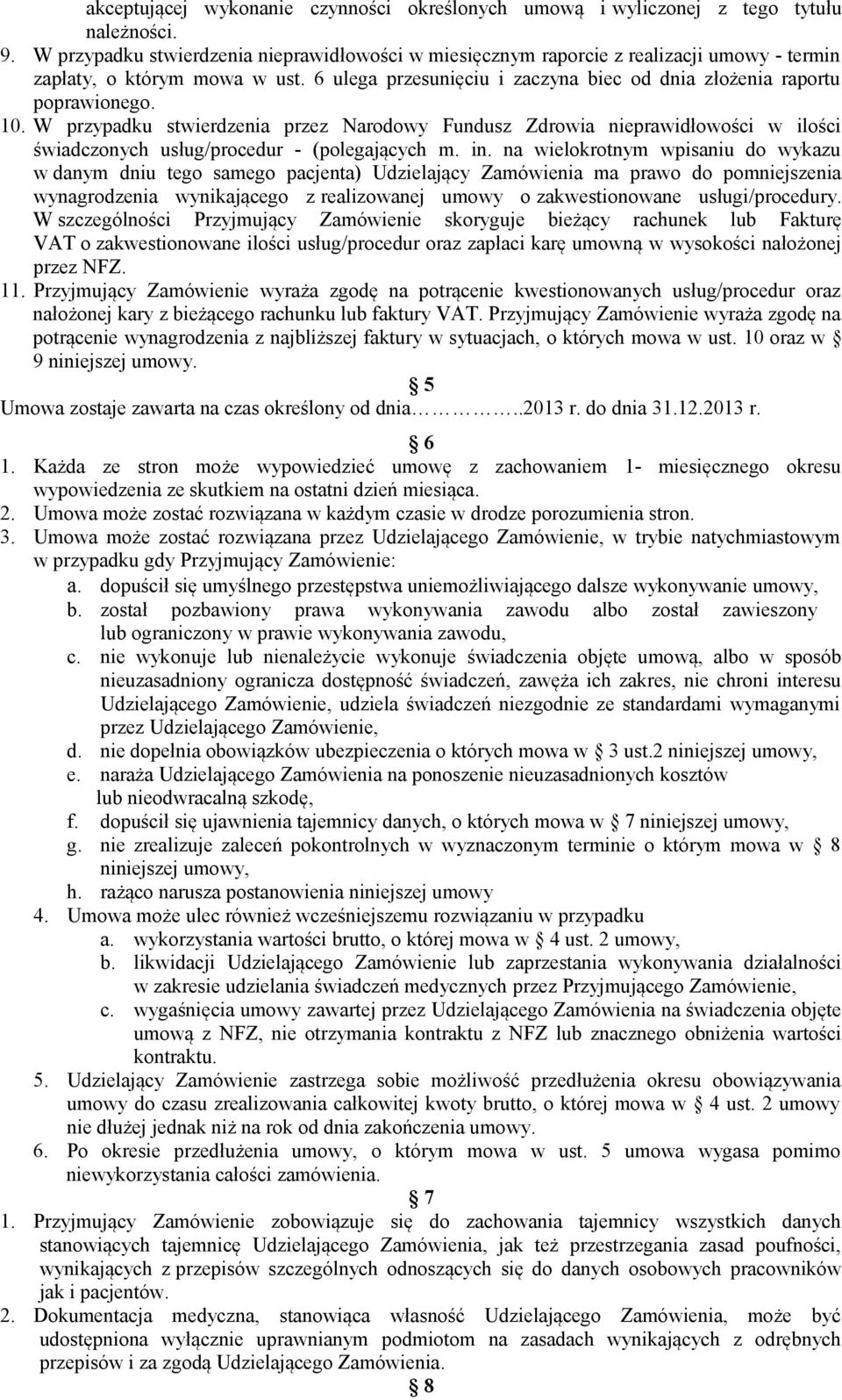 10. W przypadku stwierdzenia przez Narodowy Fundusz Zdrowia nieprawidłowości w ilości świadczonych usług/procedur - (polegających m. in.