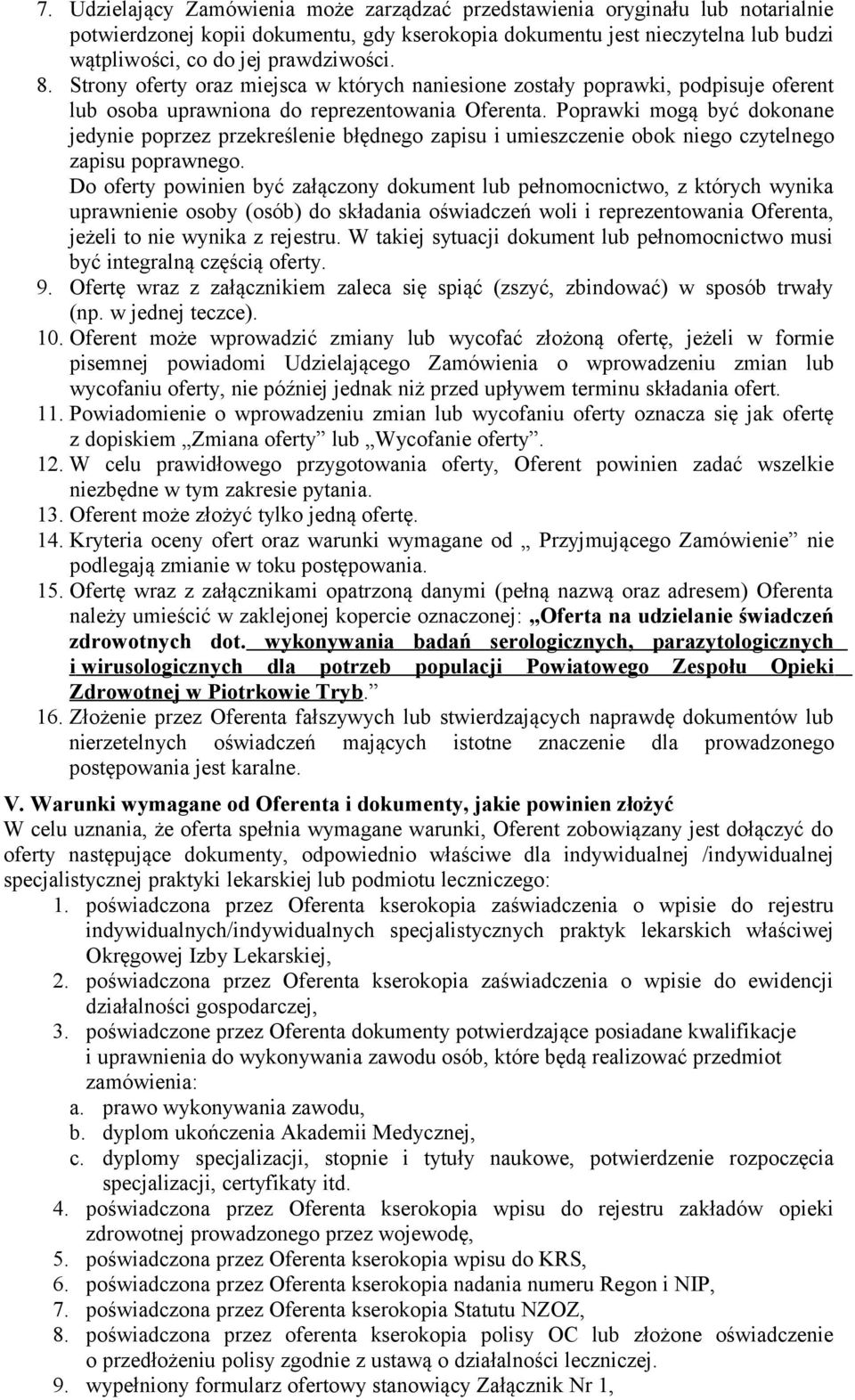 Poprawki mogą być dokonane jedynie poprzez przekreślenie błędnego zapisu i umieszczenie obok niego czytelnego zapisu poprawnego.