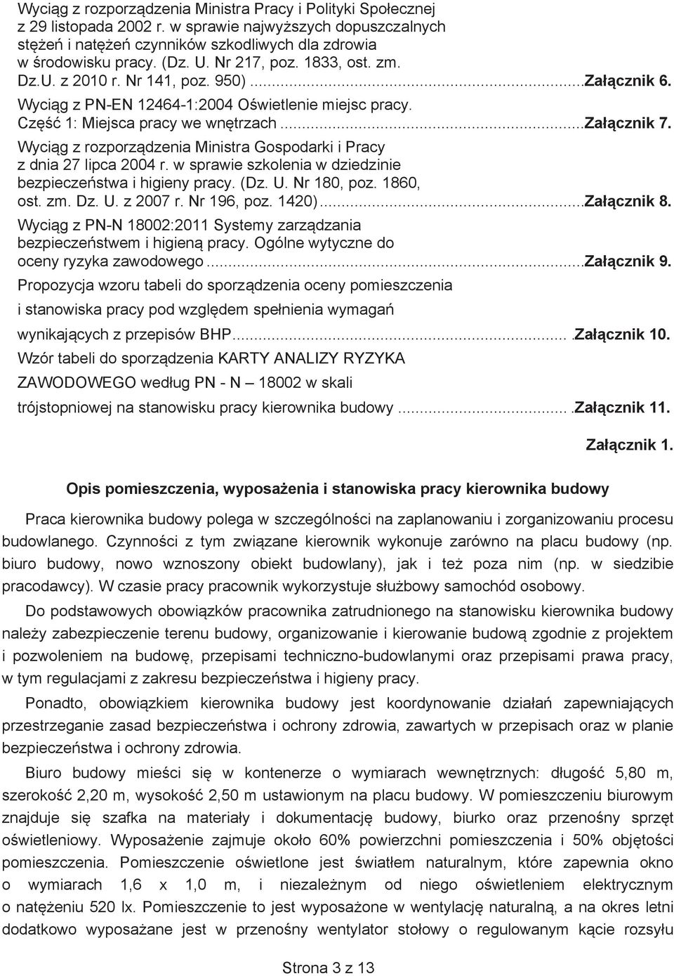 Wycig z rozporzdzenia Ministra Gospodarki i Pracy z dnia 27 lipca 2004 r. w sprawie szkolenia w dziedzinie bezpieczestwa i higieny pracy. (Dz. U. Nr 180, poz. 1860, ost. zm. Dz. U. z 2007 r.