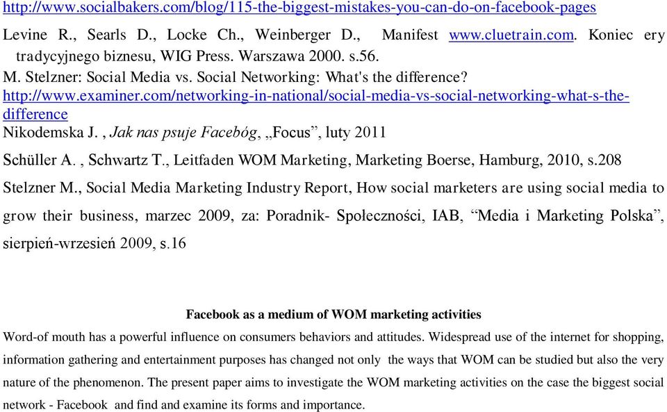 com/networking-in-national/social-media-vs-social-networking-what-s-thedifference Nikodemska J., Jak nas psuje Facebóg, Focus, luty 2011 Schüller A., Schwartz T.