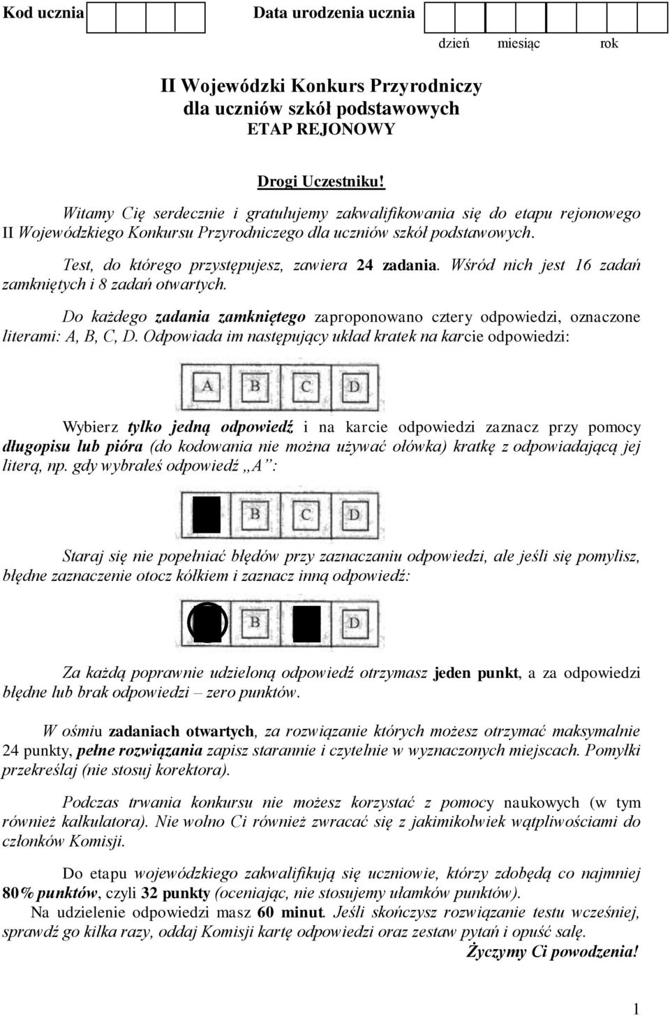 Test, do którego przystępujesz, zawiera 24 zadania. Wśród nich jest 16 zadań zamkniętych i 8 zadań otwartych.