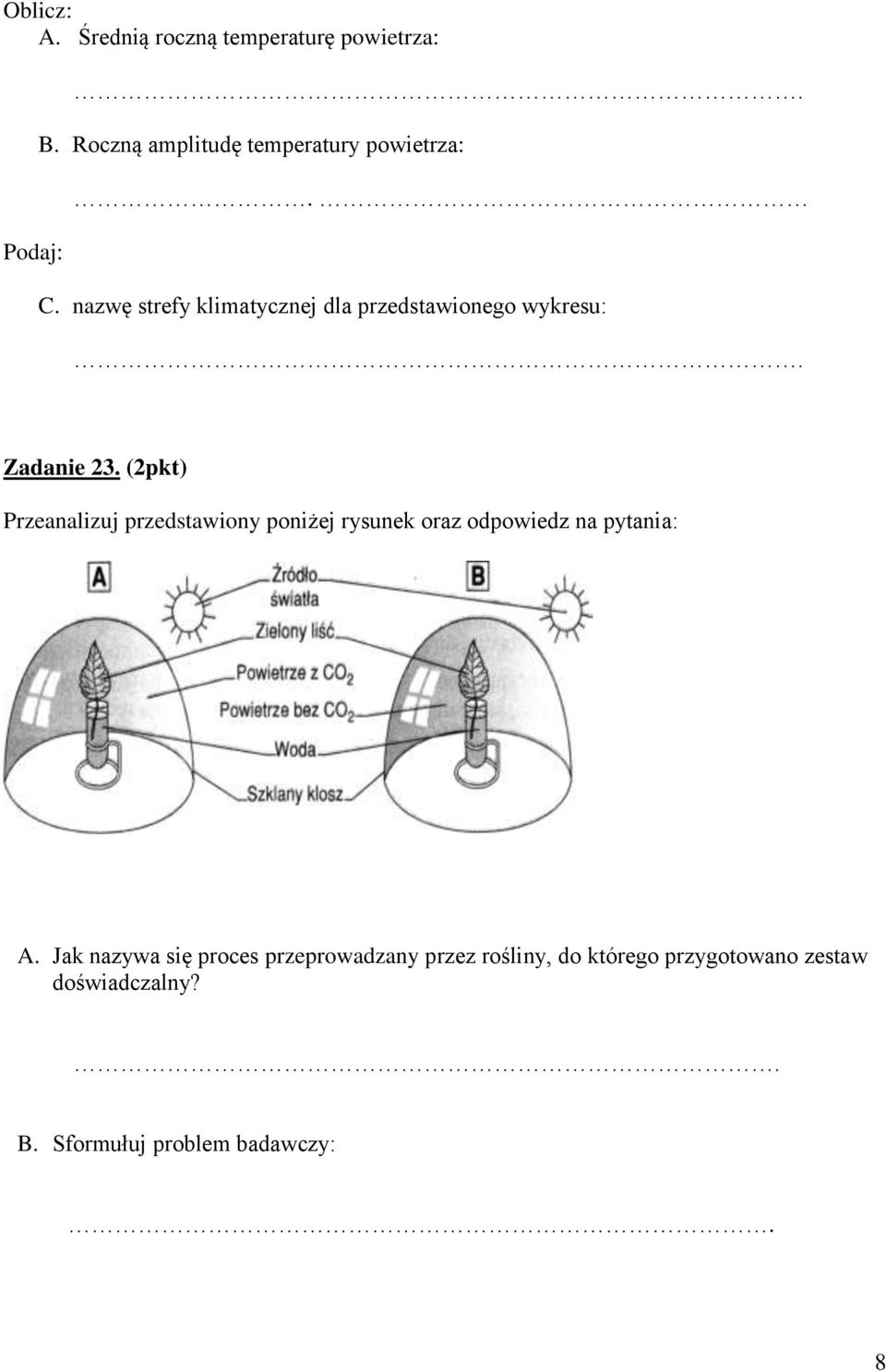 nazwę strefy klimatycznej dla przedstawionego wykresu:. Zadanie 23.