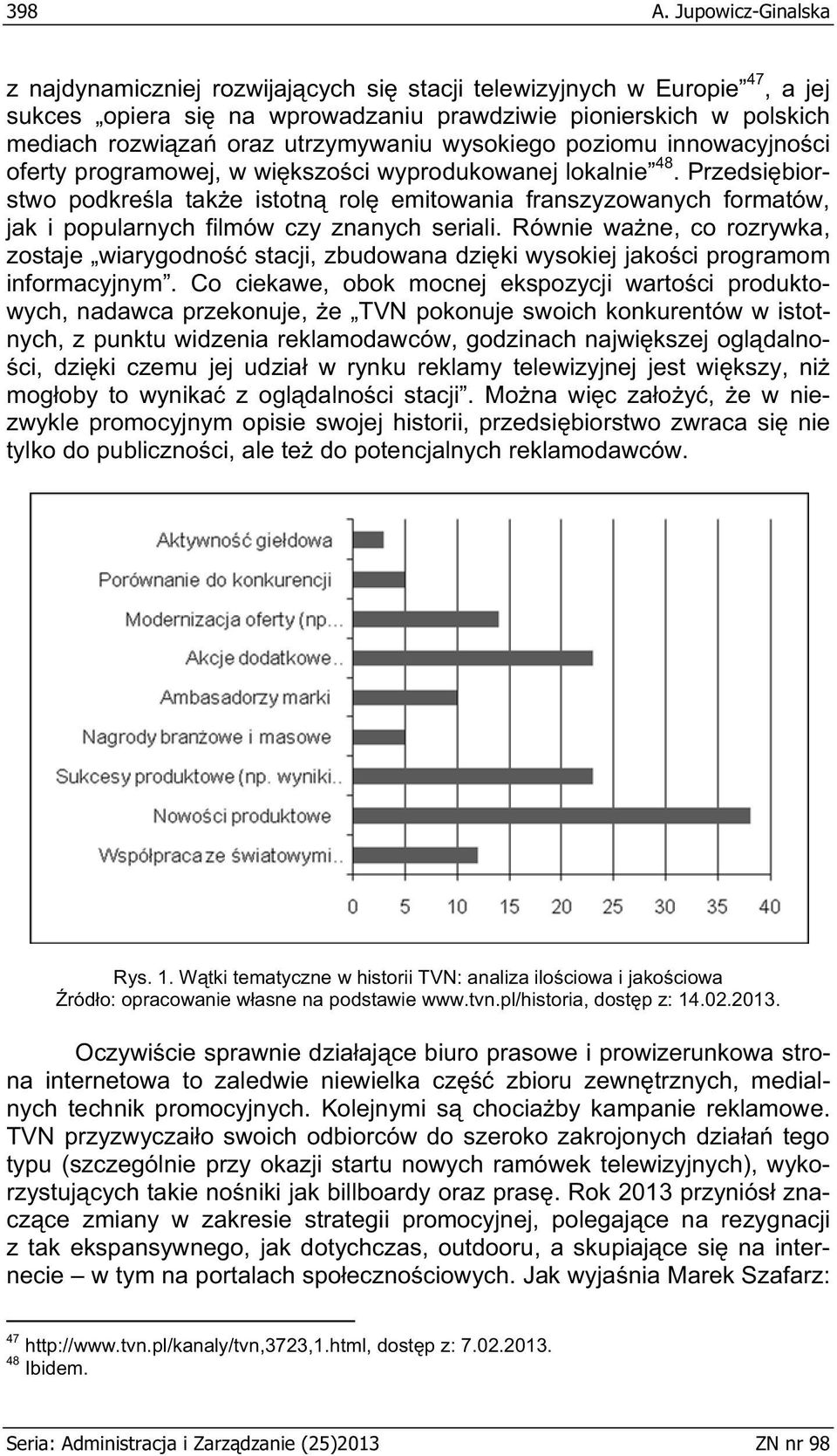 wysokiego poziomu innowacyjno ci oferty programowej, w wi kszo ci wyprodukowanej lokalnie 48.