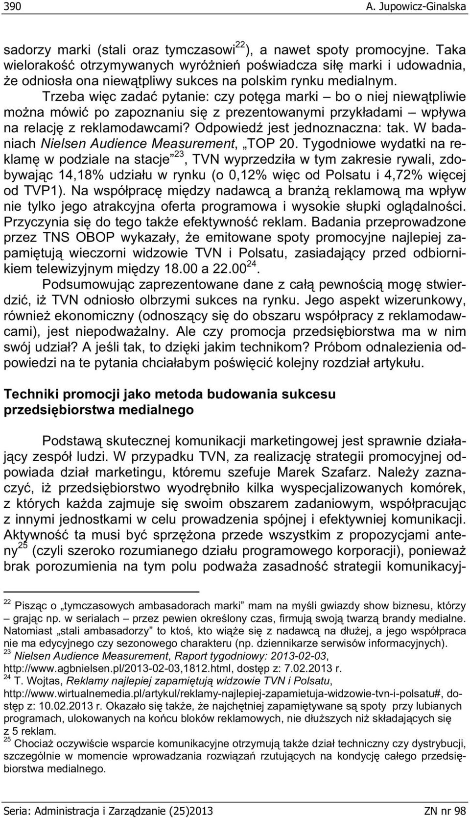 Trzeba wi c zada pytanie: czy pot ga marki bo o niej niew tpliwie mo na mówi po zapoznaniu si z prezentowanymi przyk adami wp ywa na relacj z reklamodawcami? Odpowied jest jednoznaczna: tak.