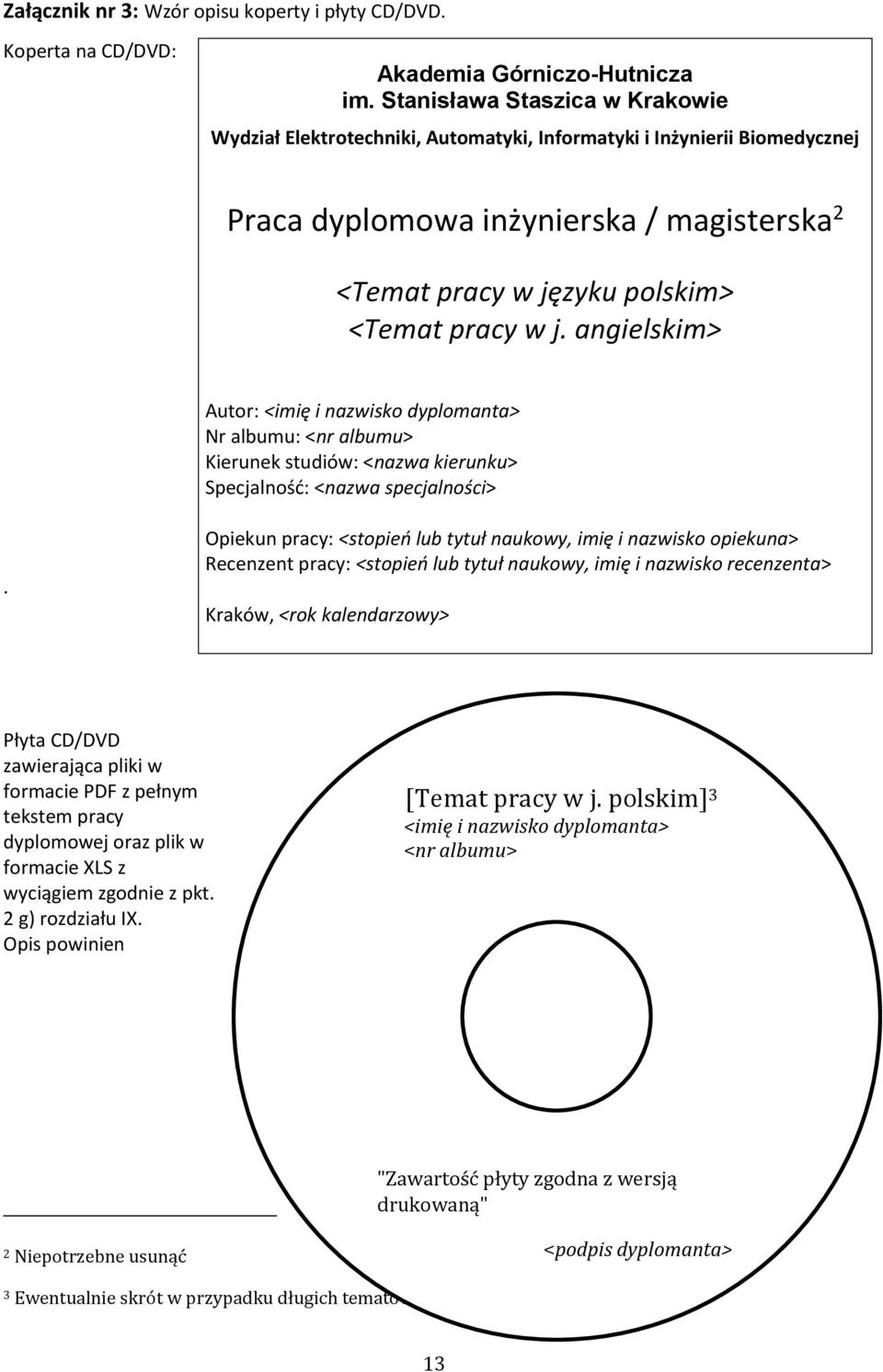 angielskim> Autor: <imię i nazwisko dyplomanta> Nr albumu: <nr albumu> Kierunek studiów: <nazwa kierunku> Specjalność: <nazwa specjalności>.