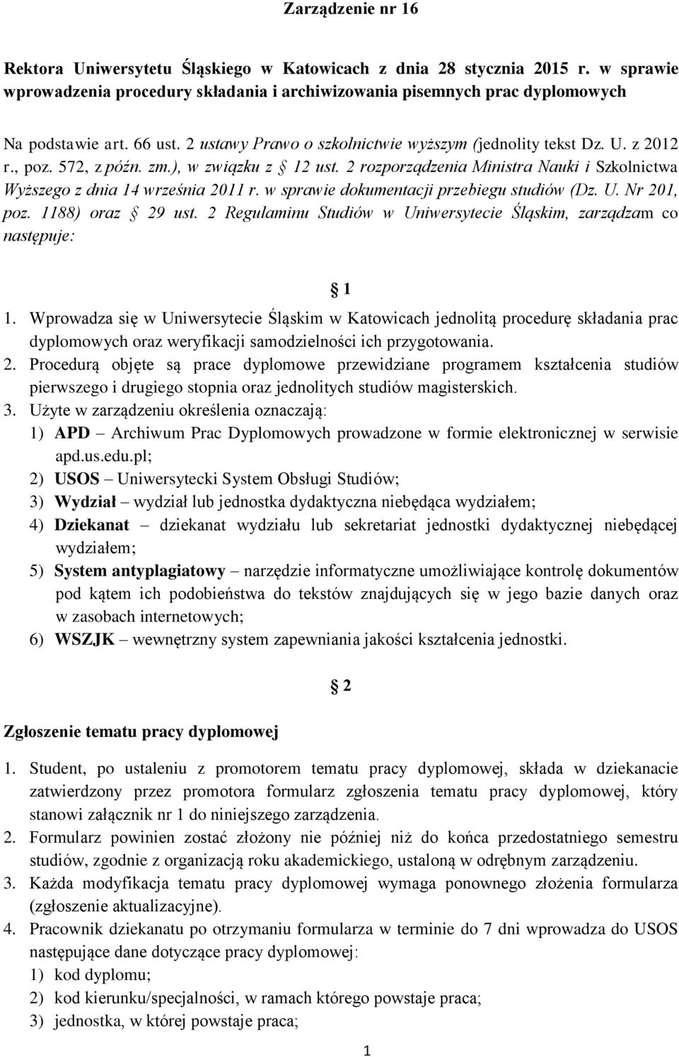 2 rozporządzenia Ministra Nauki i Szkolnictwa Wyższego z dnia 14 września 2011 r. w sprawie dokumentacji przebiegu studiów (Dz. U. Nr 201, poz. 1188) oraz 29 ust.