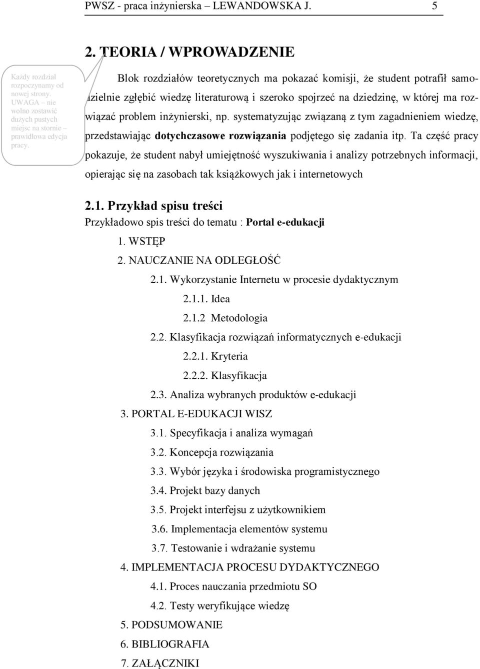 systematyzując związaną z tym zagadnieniem wiedzę, przedstawiając dotychczasowe rozwiązania podjętego się zadania itp.