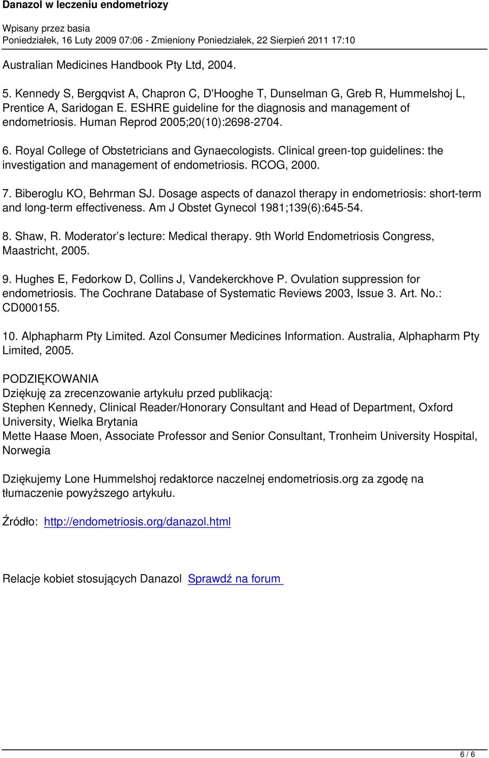 Clinical green-top guidelines: the investigation and management of endometriosis. RCOG, 2000. 7. Biberoglu KO, Behrman SJ.