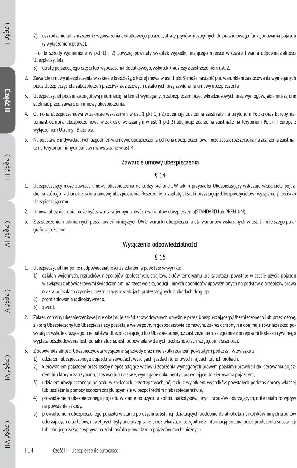 wyposażenia dodatkowego, wskutek kradzieży z zastrzeżeniem ust. 2. 2. Zawarcie umowy ubezpieczenia w zakresie kradzieży, o której mowa w ust.