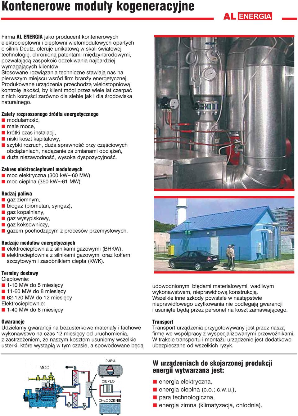 Stosowane rozwiązania techniczne stawiają nas na pierwszym miejscu wśród firm branży energetycznej.