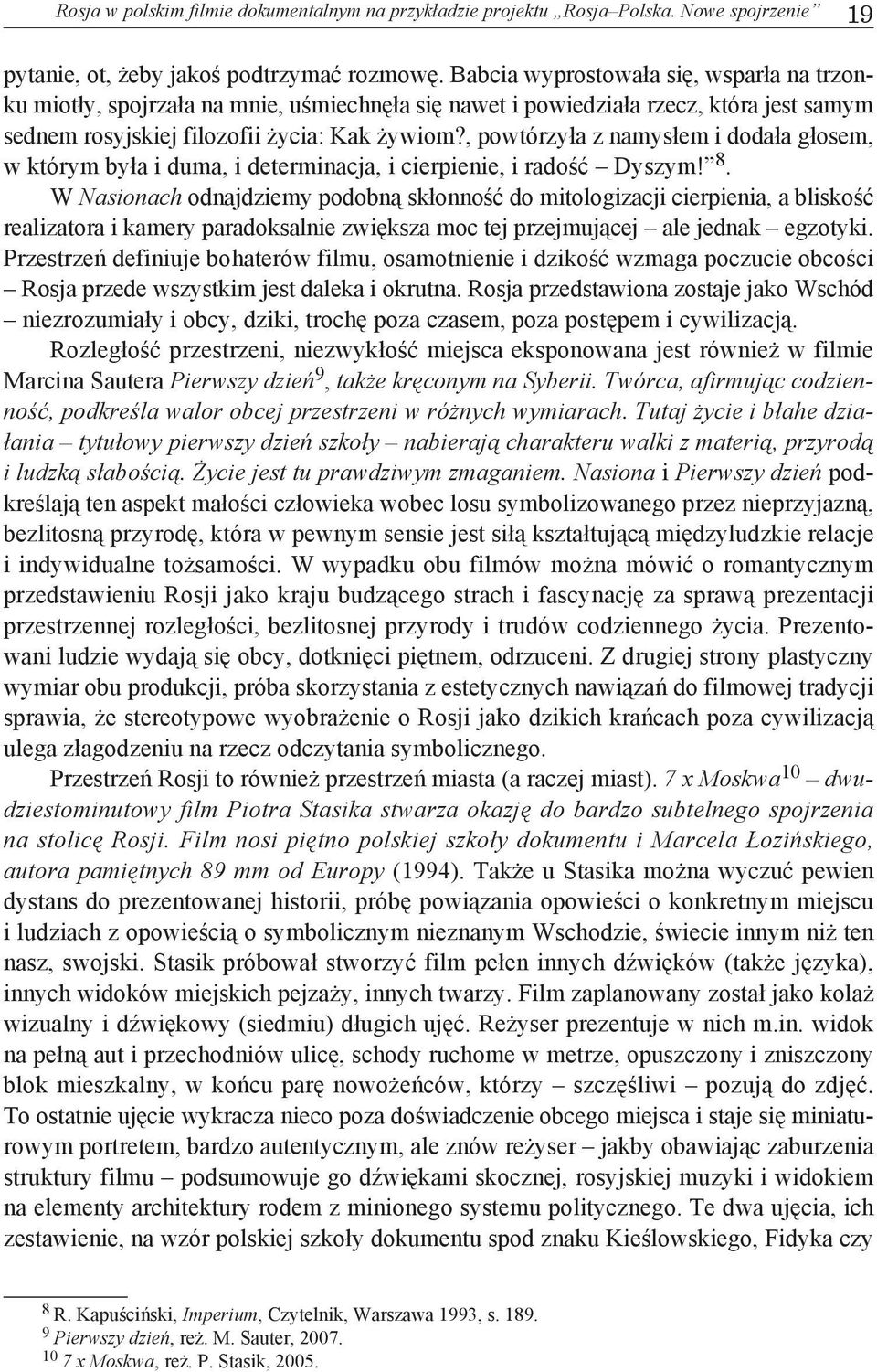 , powtórzyła z namysłem i dodała głosem, w którym była i duma, i determinacja, i cierpienie, i radość Dyszym! 8.