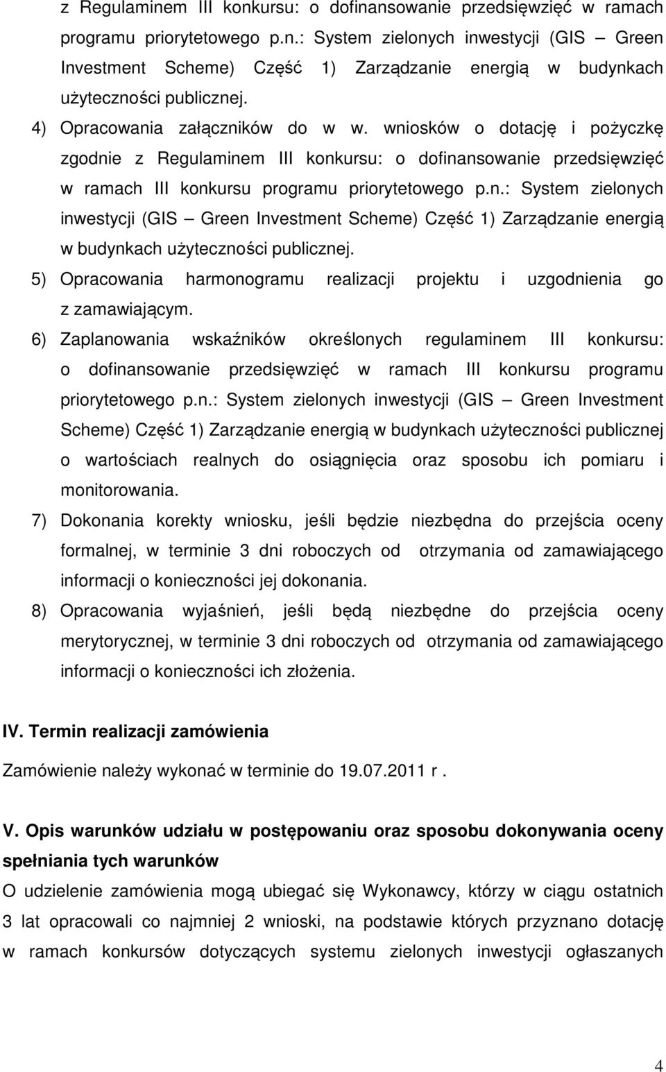 5) Opracowania harmonogramu realizacji projektu i uzgodnienia go z zamawiającym.