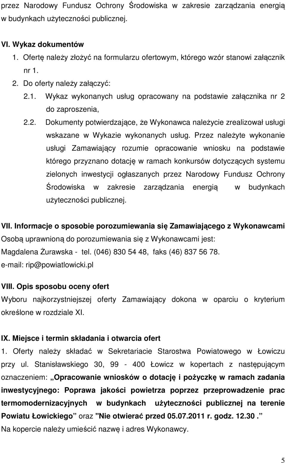 2. Dokumenty potwierdzające, że Wykonawca należycie zrealizował usługi wskazane w Wykazie wykonanych usług.