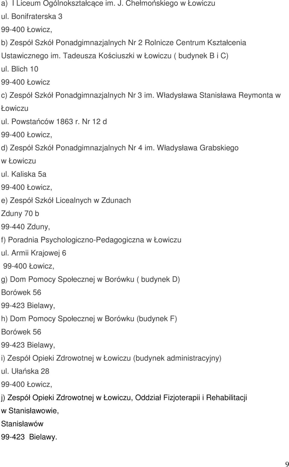 Nr 12 d d) Zespół Szkół Ponadgimnazjalnych Nr 4 im. Władysława Grabskiego w Łowiczu ul.