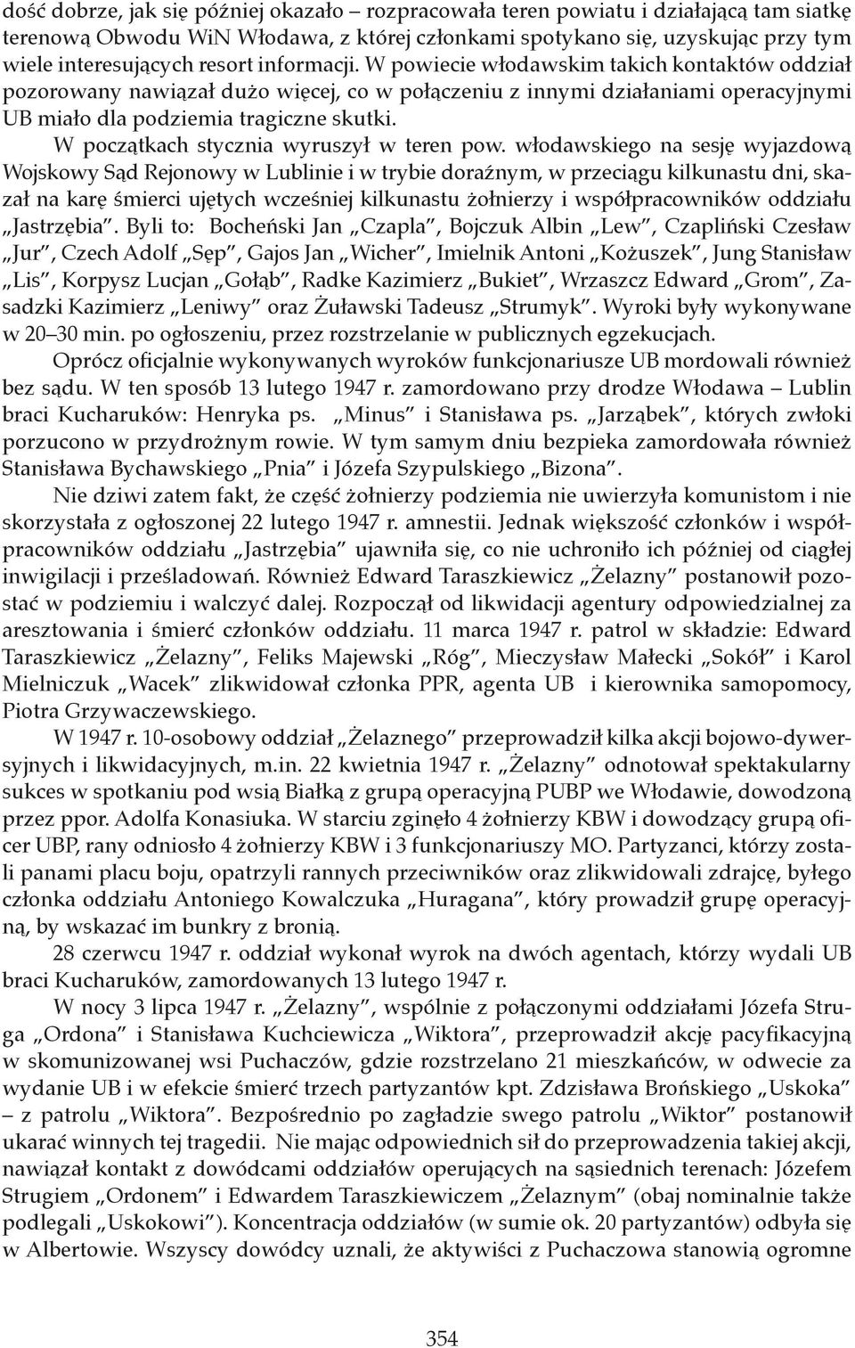 W początkach stycznia wyruszył w teren pow.