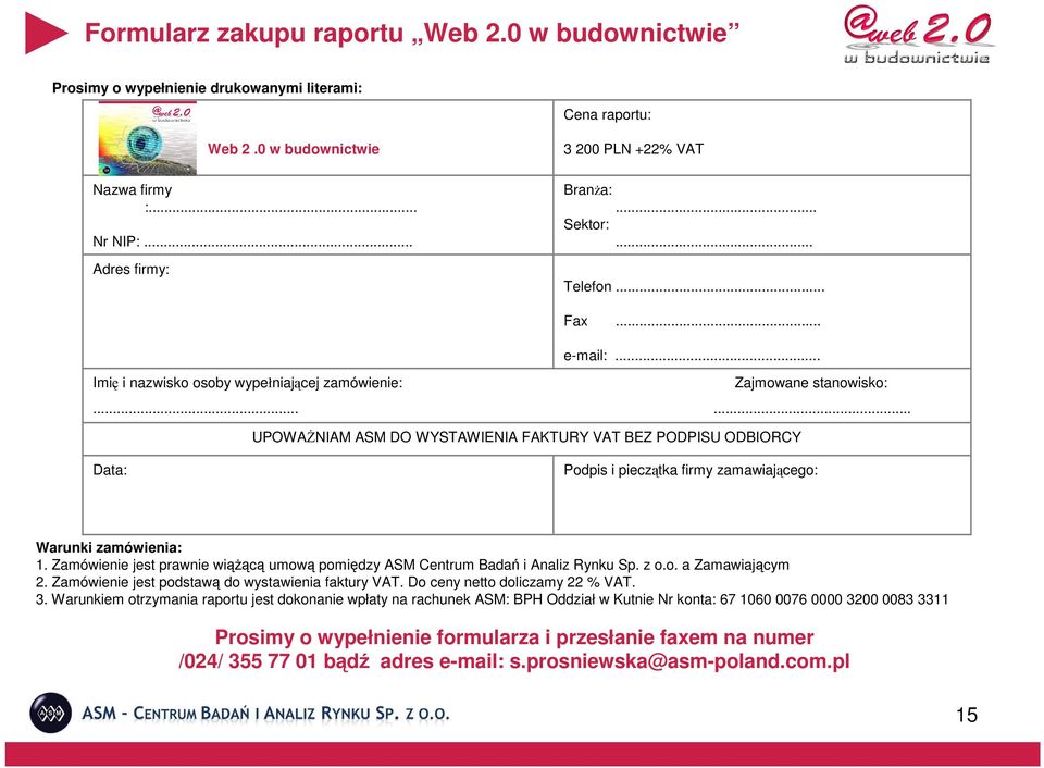 ..... UPOWAśNIAM ASM DO WYSTAWIENIA FAKTURY VAT BEZ PODPISU ODBIORCY Data: Podpis i pieczątka firmy zamawiającego: Warunki zamówienia: 1.