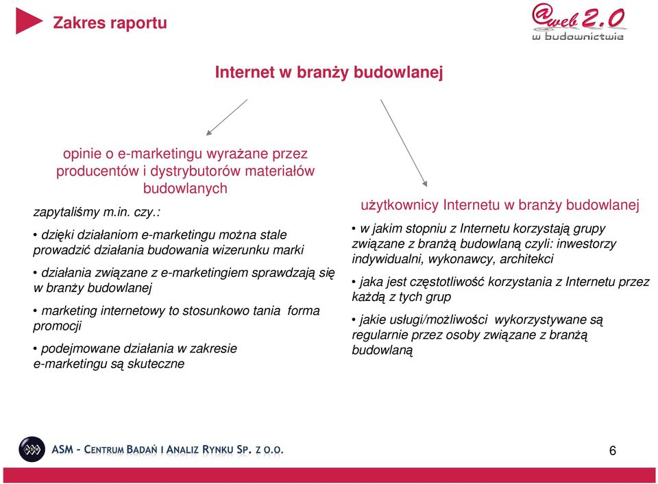 stosunkowo tania forma promocji podejmowane działania w zakresie e-marketingu są skuteczne uŝytkownicy Internetu w branŝy budowlanej w jakim stopniu z Internetu korzystają grupy związane