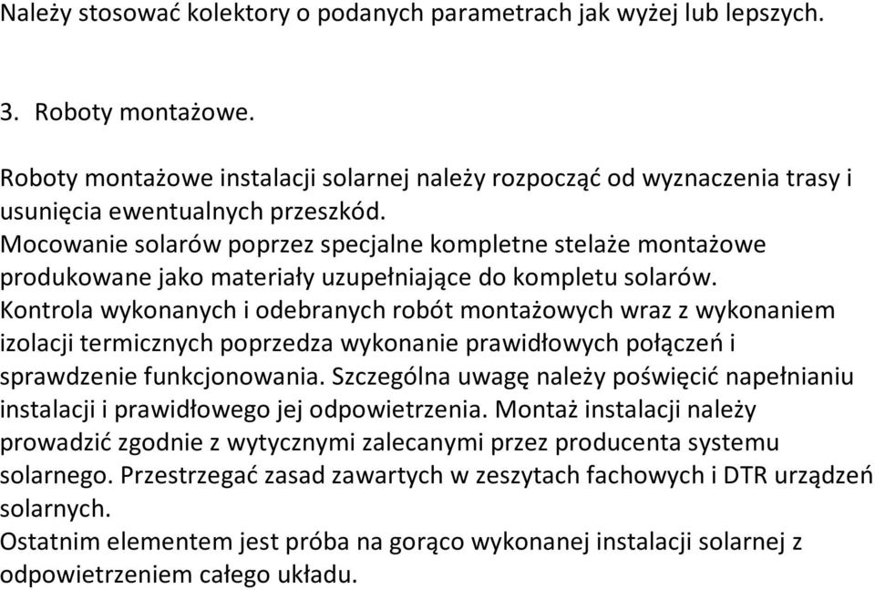 Mocowanie solarów poprzez specjalne kompletne stelaże montażowe produkowane jako materiały uzupełniające do kompletu solarów.