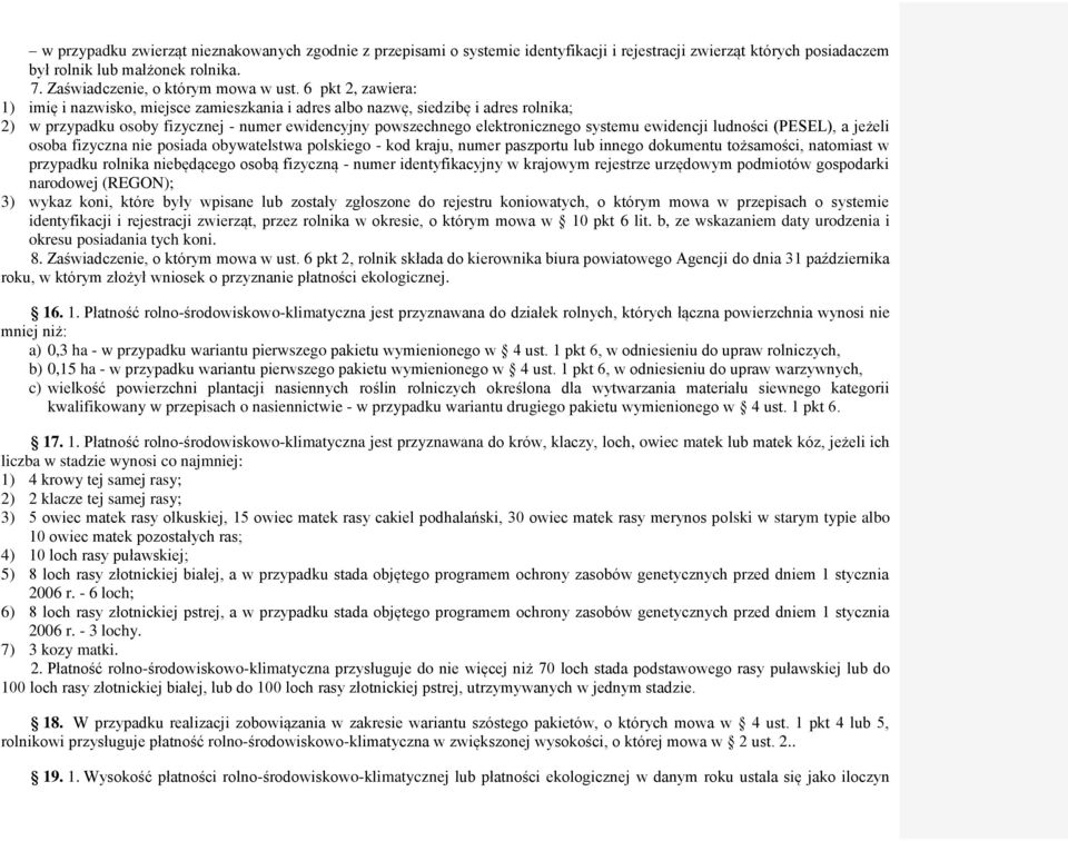 ewidencji ludności (PESEL), a jeżeli osoba fizyczna nie posiada obywatelstwa polskiego - kod kraju, numer paszportu lub innego dokumentu tożsamości, natomiast w przypadku rolnika niebędącego osobą