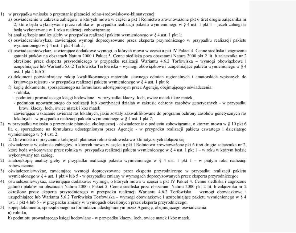 1 pkt 1 jeżeli zabiegi te będą wykonywane w 1 roku realizacji zobowiązania; b) analizę/kopię analizy gleby w przypadku realizacji pakietu wymienionego w 4 ust.