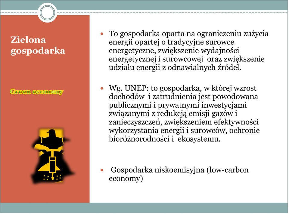 UNEP: to gospodarka, w której wzrost dochodów i zatrudnienia jest powodowana publicznymi i prywatnymi inwestycjami związanymi z