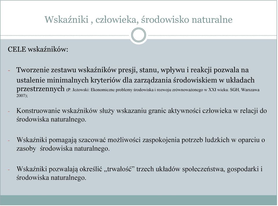 SGH, Warszawa 2007); - Konstruowanie wskaźników służy wskazaniu granic aktywności człowieka w relacji do środowiska naturalnego.