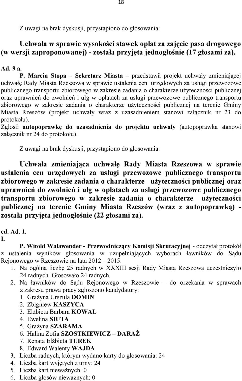 Marcin Stopa Sekretarz Miasta przedstawił projekt uchwały zmieniającej uchwałę Rady Miasta Rzeszowa w sprawie ustalenia cen urzędowych za usługi przewozowe publicznego transportu zbiorowego w