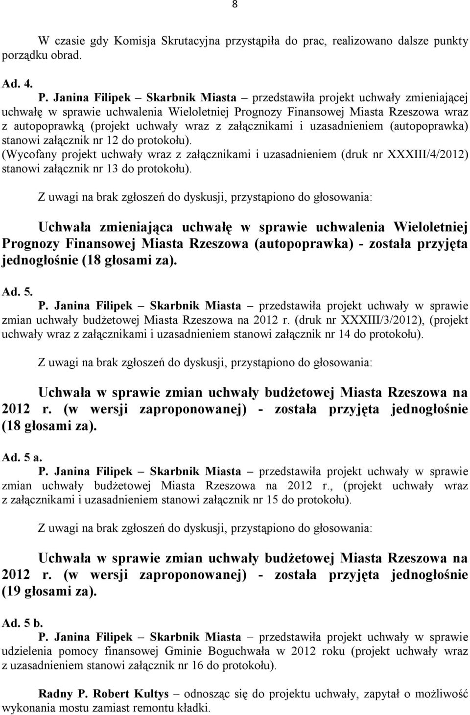 załącznikami i uzasadnieniem (autopoprawka) stanowi załącznik nr 12 do protokołu).