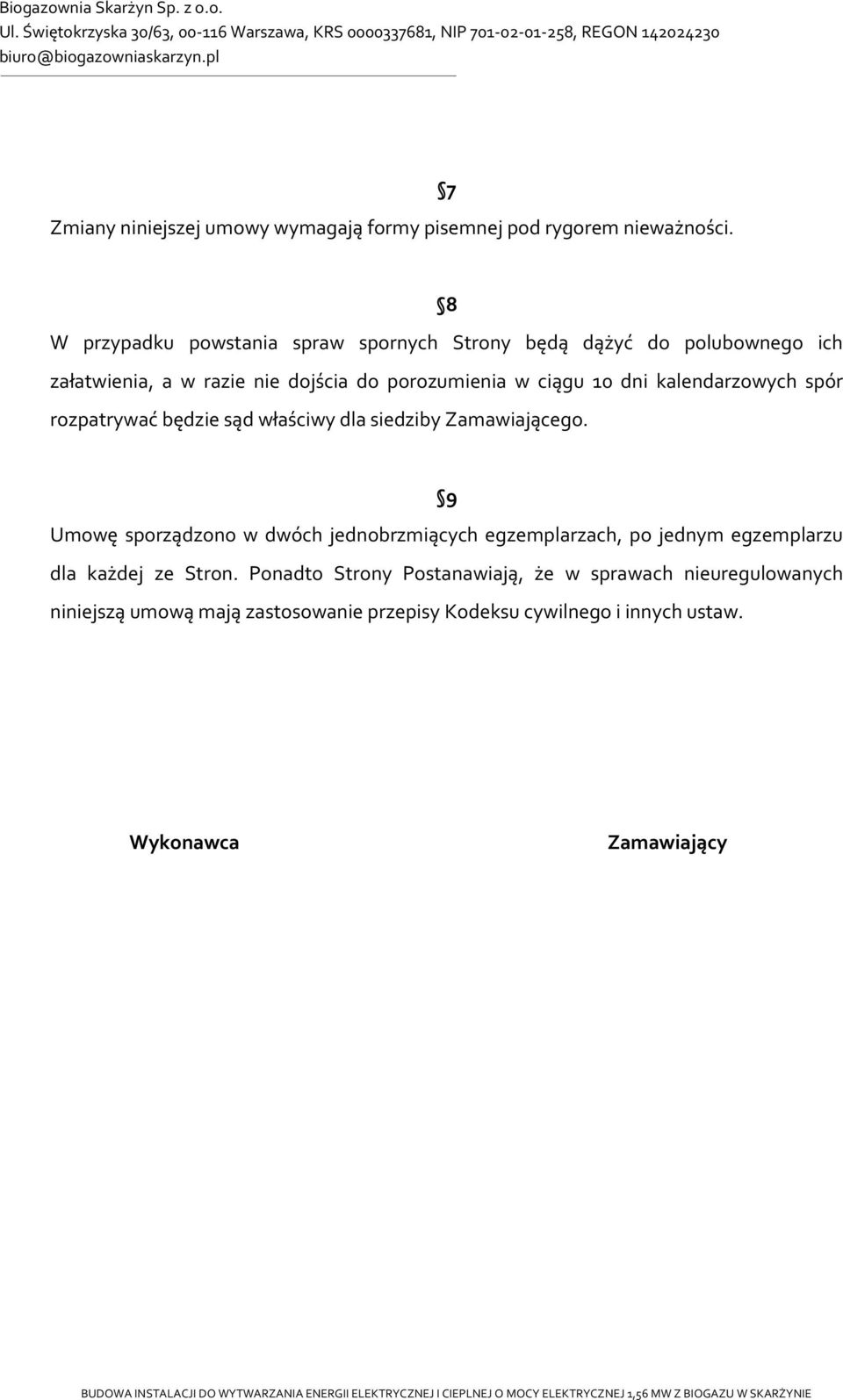 dni kalendarzowych spór rozpatrywać będzie sąd właściwy dla siedziby Zamawiającego.