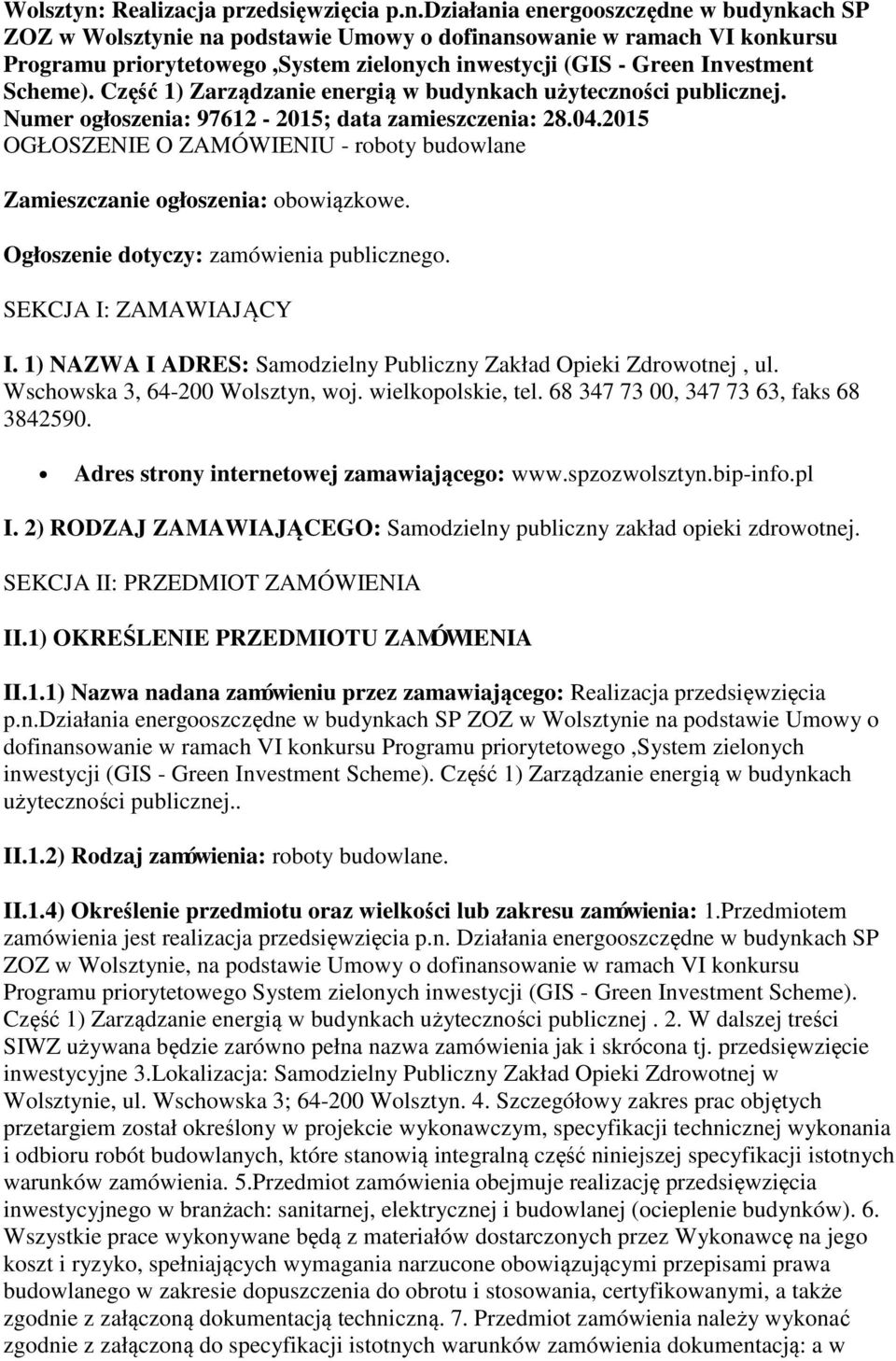 działania energooszczędne w budynkach SP ZOZ w Wolsztynie na podstawie Umowy o dofinansowanie w ramach VI konkursu Programu priorytetowego,system zielonych inwestycji (GIS - Green Investment Scheme).