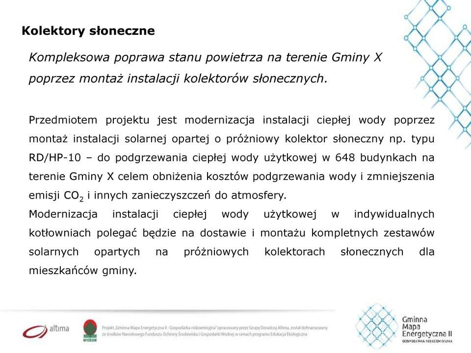 typu RD/HP-10 do podgrzewania ciepłej wody użytkowej w 648 budynkach na terenie Gminy X celem obniżenia kosztów podgrzewania wody i zmniejszenia emisji CO 2 i innych