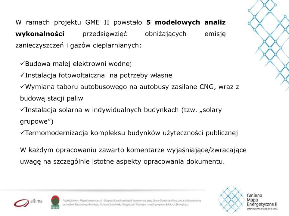 zasilane CNG, wraz z budową stacji paliw Instalacja solarna w indywidualnych budynkach (tzw.