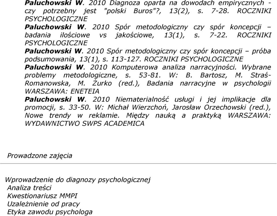 ROCZNIKI Paluchowski W. 2010 Komputerowa analiza narracyjności. Wybrane problemy metodologiczne, s. 53-81. W: B. Bartosz, M. Straś- Romanowska, M. Żurko (red.