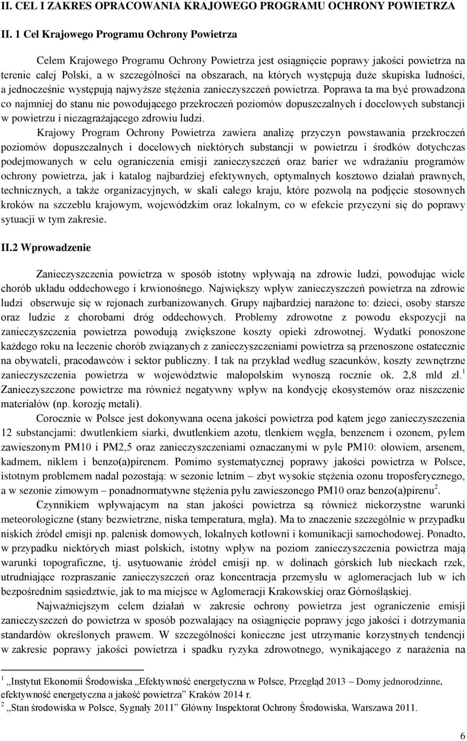 skupiska ludnści, a jedncześnie występują najwyższe stężenia zanieczyszczeń pwietrza.