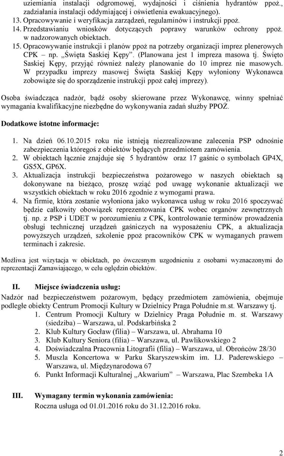 Opracowywanie instrukcji i planów ppoż na potrzeby organizacji imprez plenerowych CPK np. Święta Saskiej Kępy. (Planowana jest 1 impreza masowa tj.