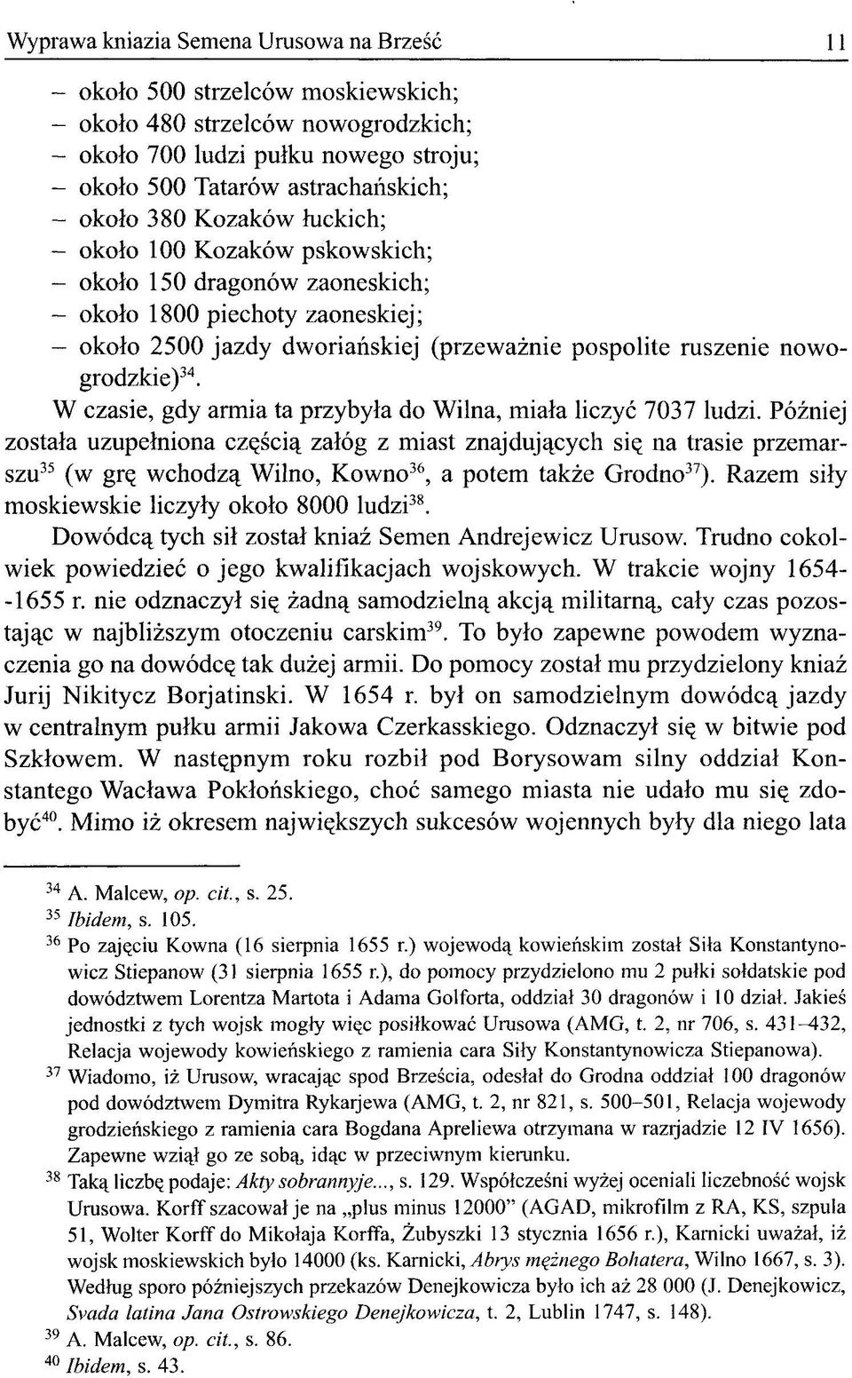 W czasie, gdy armia ta przybyła do Wilna, miała liczyć 7037 ludzi.