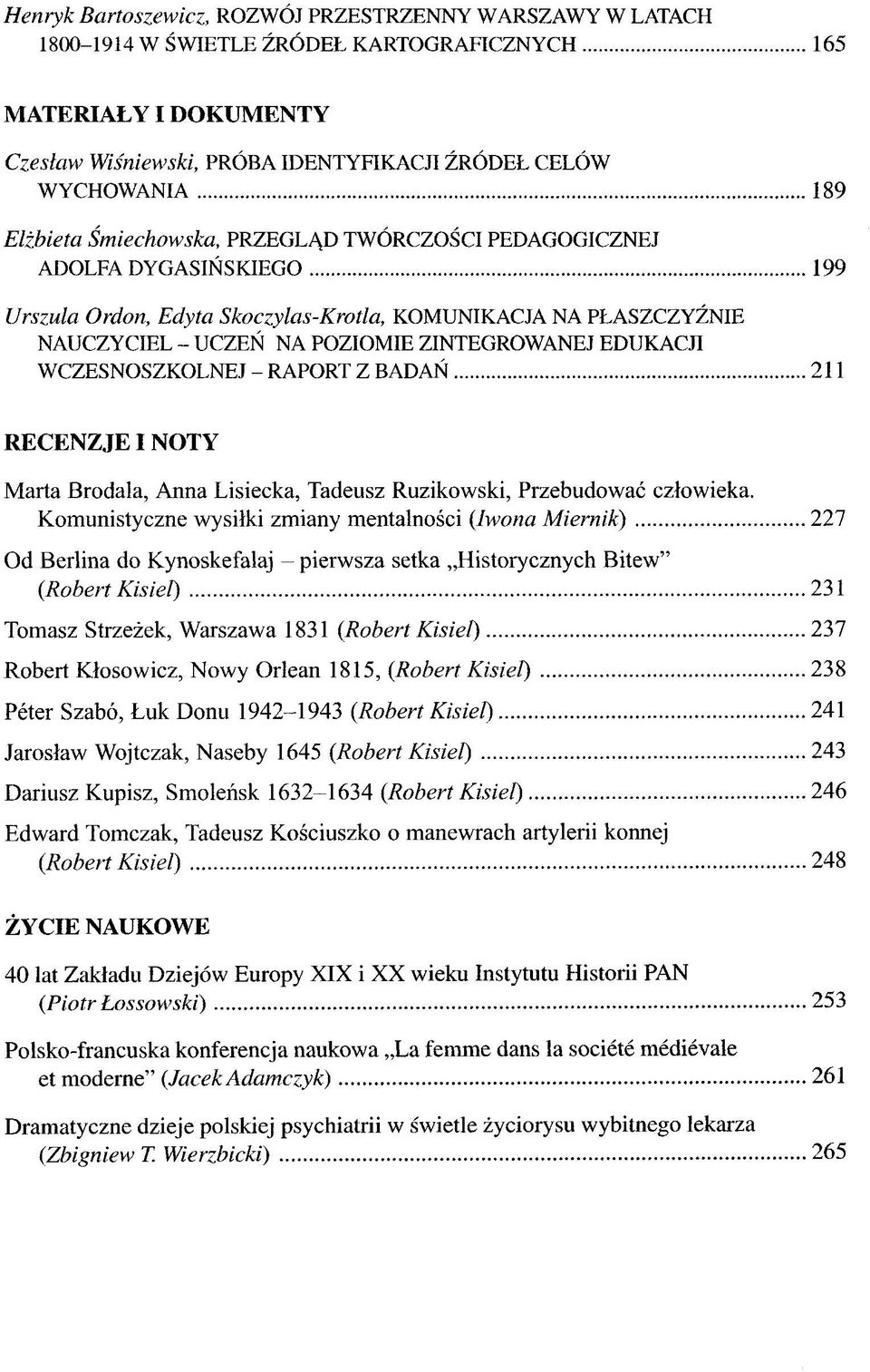 EDUKACJI WCZESNOSZKOLNEJ - RAPORT Z BADAŃ 211 RECENZJE I NOTY Marta Brodala, Anna Lisiecka, Tadeusz Ruzikowski, Przebudować człowieka.
