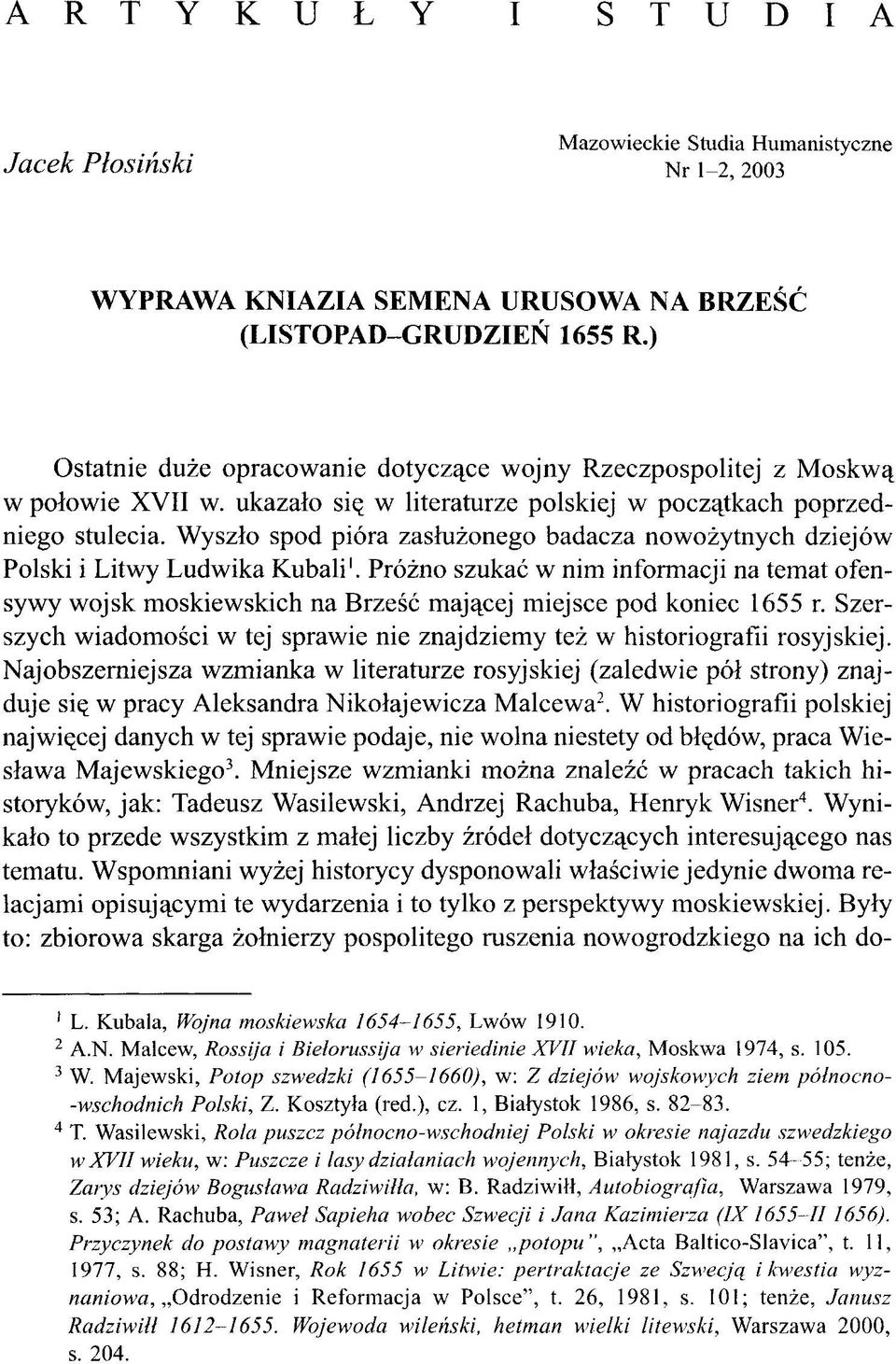 Wyszło spod pióra zasłużonego badacza nowożytnych dziejów Polski i Litwy Ludwika Kubali 1.