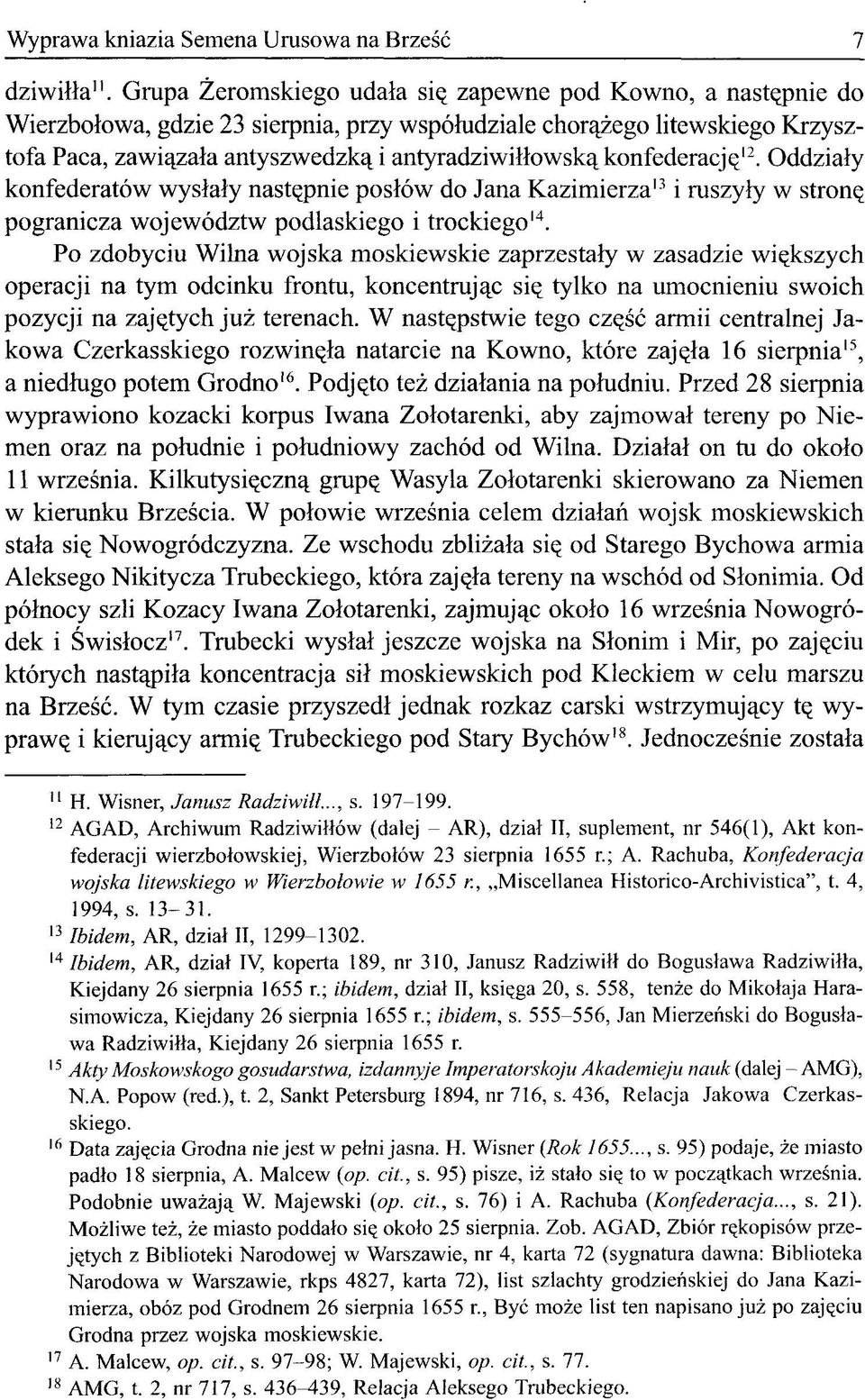 konfederację 12. Oddziały konfederatów wysłały następnie posłów do Jana Kazimierza 13 i ruszyły w stronę pogranicza województw podlaskiego i trockiego 14.