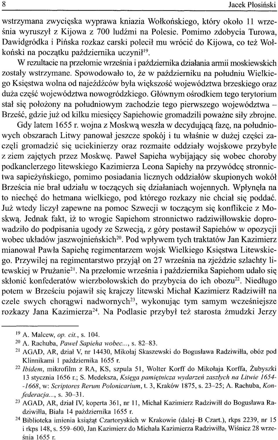 W rezultacie na przełomie września i października działania armii moskiewskich zostały wstrzymane.
