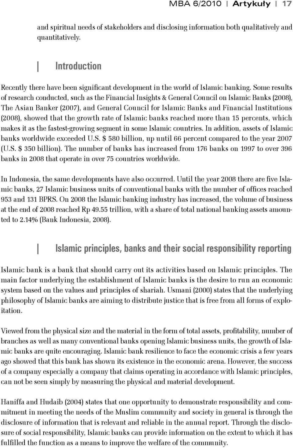 Some results of research conducted, such as the Financial Insights & General Council on Islamic Banks (2008), The Asian Banker (2007), and General Council for Islamic Banks and Financial Institutions