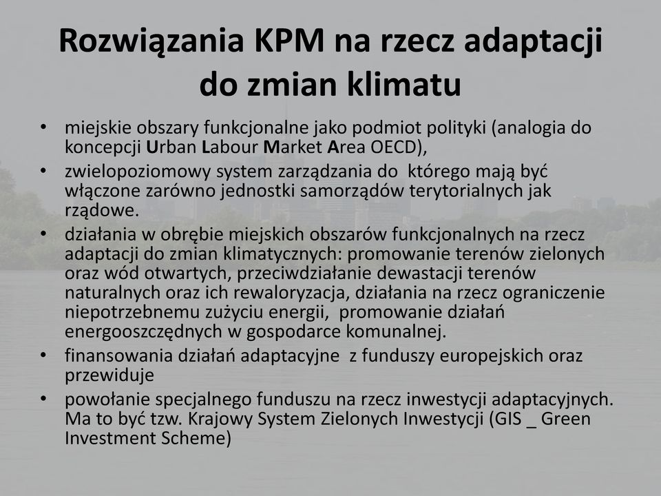 działania w obrębie miejskich obszarów funkcjonalnych na rzecz adaptacji do zmian klimatycznych: promowanie terenów zielonych oraz wód otwartych, przeciwdziałanie dewastacji terenów naturalnych oraz