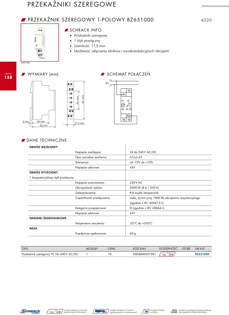 A1(+)A2 Tolerancja: od -15% do +10% Napięcie udarowe: 4 kv OBWÓD WYJŚCIOWY 1 bezpotencjałowy styk przełączny Napięcie znamionowe: 250 V AC Obciążalność styków: 2000 VA (8 A / 250 V) Zabezpieczenie: